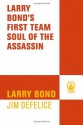 Larry Bond's First Team: Soul of the Assassin - Jim DeFelice, Larry Bond