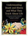 Understanding Death and Illness and What They Teach about Life: An Interactive Guide for Individuals with Autism or Asperger's and Their Loved Ones - Catherine Faherty, Gary B Mesibov