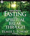 Fasting for Spiritual Breakthrough: A Guide to Nine Biblical Fasts (Audio) - Elmer L. Towns, Michael Kramer