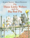 The Three Little Wolves and the Big Bad Pig - Eugene Trivizas, Helen Oxenbury