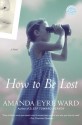 How to Be Lost - Amanda Eyre Ward