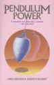 Pendulum Power: A Mystery You Can See, A Power You Can Feel - Greg Nielsen, Joseph Polansky