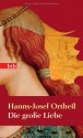 Die große Liebe (Softcover) - Hanns-Josef Ortheil