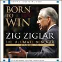 Born To Win: The Ultimate Seminar (Audio) - Zig Ziglar