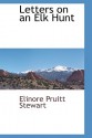 Letters on an Elk Hunt - Elinore Pruitt Stewart