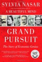 Grand Pursuit: The Story of Economic Genius - Sylvia Nasar
