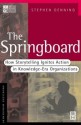 The Springboard: How Storytelling Ignites Action in Knowledge-Era Organizations (KMCI Press) - Stephen Denning