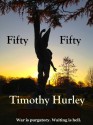 Fifty Fifty - Timothy Hurley