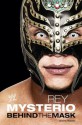 Rey Mysterio: Behind the Mask (WWE) - Jeremy Roberts