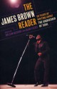 The James Brown Reader - Nelson George