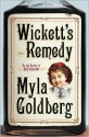 Wickett's Remedy - Myla Goldberg