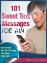 Sweet Text Messages for Him: Let Him Know You're Thinking of Him & Put a Smile on His Face With These Tiny Texts (Romantic Text Messages) - Lynda Evans