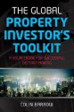 The Global Property Investor's Toolkit: A Sourcebook for Successful Decision Making - Colin Barrow