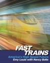 Fast Trains: America's High Speed Future - Emy Louie, Nancy Nagle Bolts, Bruce Johnson