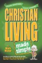 Christian Living Made Simple - Mark Water