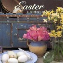 Easter: A Celebration: Beautiful Ideas for Springtime Festivities - Tessa Evelegh