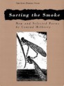 Sorting The Smoke: New & Selected Poems - Conrad Hilberry