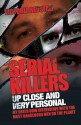 Serial Killers Up Close and Very Personal: My Death Row Interviews with the Most Dangerous Men on the Planet - Victoria Redstall