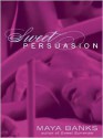 Sweet Persuasion - Maya Banks