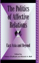 The Politics of Affective Relations: East Asia and Beyond - Daniel A. Bell, Hahm Chiahark