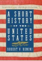 A Short History of the United States - Robert V. Remini