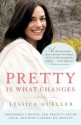 Pretty Is What Changes: Impossible Choices, the Breast Cancer Gene, and How I Defied My Destiny - Jessica Queller