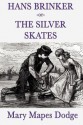 Hans Brinker -or- The Silver Skates - Mary Mapes Dodge