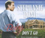 Baby, Don't Go (Southern Roads #3) - Stephanie Bond, Cassandra Campbell