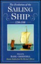 The Evolution Of The Sailing Ship, 1250 1580 - Basil Greenhill