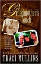 A Grandmother's Touch: Heart-Warming Stories of Love Across Generations - Traci Mullins