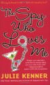 The Spy Who Loves Me - Julie Kenner