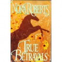 True Betrayals - Nora Roberts