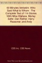 60 Minutes Verbatim: Who Said What To Whom: The Complete Text Of 114 Stories With Mike Wallace, Morley Safer, Dan Rathr, Harry Reasoner, And Andy Rooney - CBS News