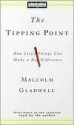 The Tipping Point: How Little Things Can Make a Big Difference - Malcolm Gladwell