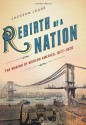 Rebirth of a Nation: The Making of Modern America, 1877-1920 - Jackson Lears