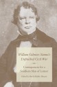 William Gilmore Simms's Unfinished Civil War: Consequences for a Southern Man of Letters - David Moltke-Hansen