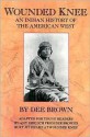 Wounded Knee: An Indian History of the American West - Dee Brown