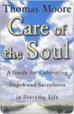 Care of the Soul: Guide for Cultivating Depth and Sacredne - Thomas Moore