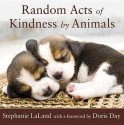 Random Acts of Kindness by Animals - Stephanie Laland