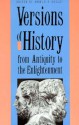 Versions of History from Antiquity to the Enlightenment - Donald R. Kelley