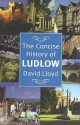 The Concise History of Ludlow - David Lloyd