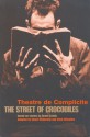 Theatre de Complicite: The Street of Crocodiles - Simon McBurney, Mark Wheatley, Bruno Schulz