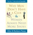 Why Men Don't Have A Clue And Women Always Need More Shoes - Allan Pease, Barbara Pease