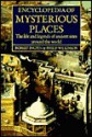 Encyclopedia of Mysterious Places: The Life and Legends of Ancient Sites Around the World - Robert Ingpen, Philip Wilkinson