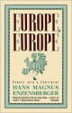 Europe, Europe: Forays into a Continent - Hans Magnus Enzensberger, Martin Chambers