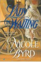 Lady In Waiting - Nicole Byrd