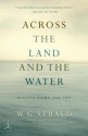 Across the Land and the Water: Selected Poems, 1964-2001 - W.G. Sebald