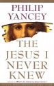 The Jesus I Never Knew - Philip Yancey