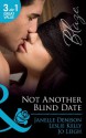 Not Another Blind Date (Mills & Boon Blaze): Skin Deep / Hold On / Ex Marks the Spot - Janelle Denison, Leslie Kelly, Jo Leigh