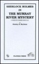 Sherlock Holmes in the Murray River Mystery: A Sherlock Holmes Radio Play - Stanley S. Reyburn